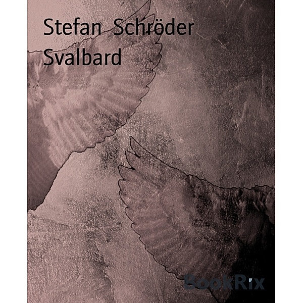 Svalbard, Stefan Schröder