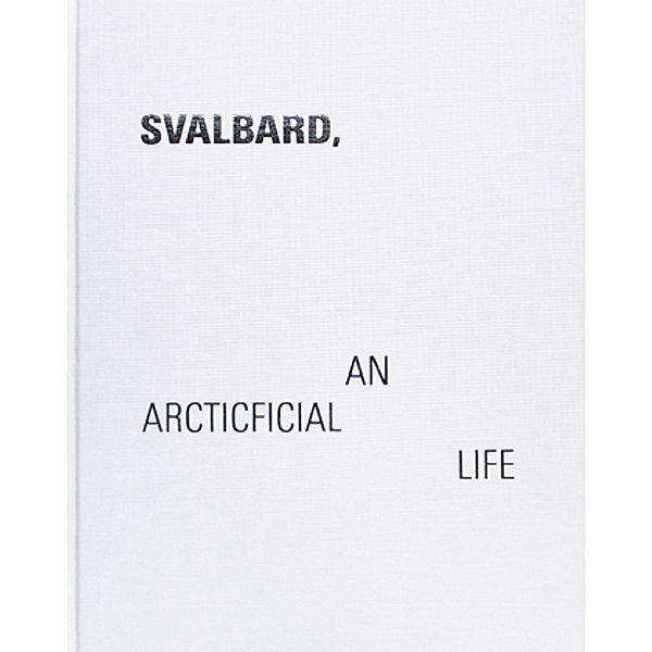 Svalbard - An Arcticficial Life, Julia De Cooker