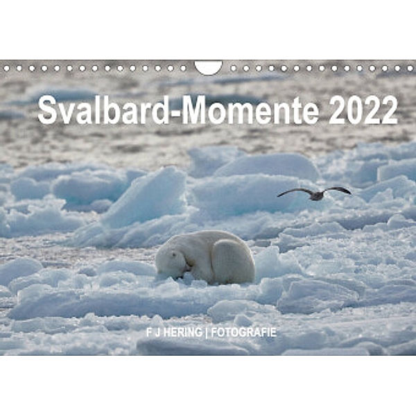 Svalbard-Momente (Wandkalender 2022 DIN A4 quer), Dr. Franz Josef Hering