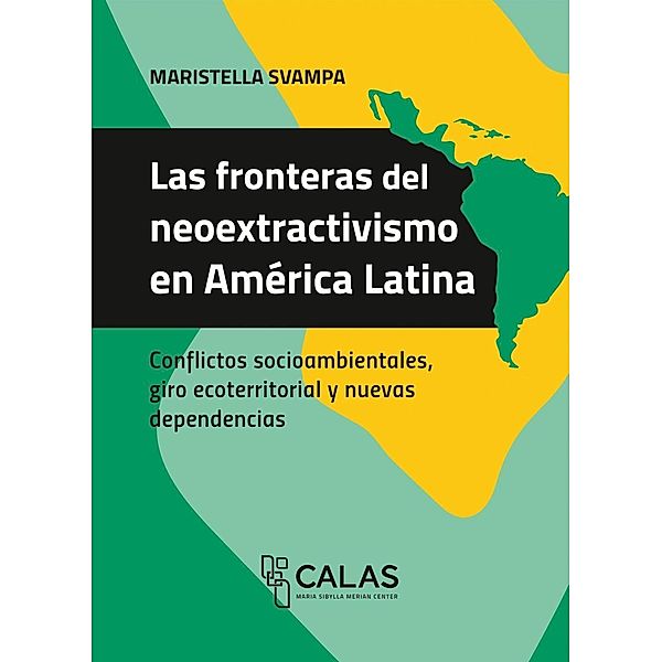 Svampa, M: Fronteras del neoextractivismo en América Latina, Maristella Svampa