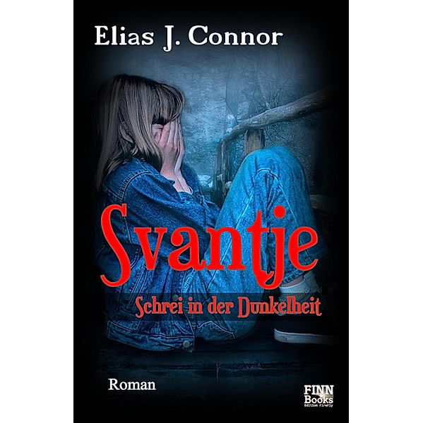 Svantje - Schrei in der Dunkelheit, Elias J. Connor
