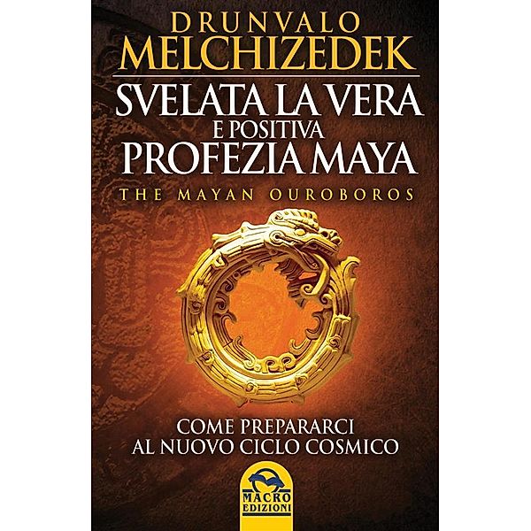 Svelata la vera e positiva profezia Maya, Drunvalo Melchizedek