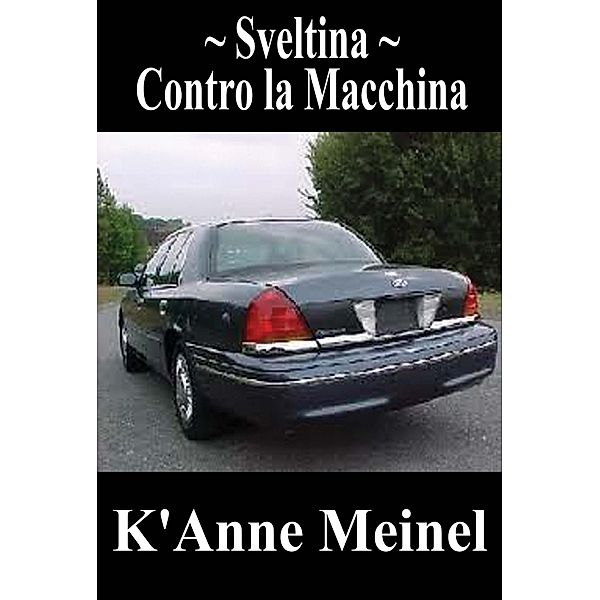 Sveltina ~ Contro la Macchina / Sveltina, K'Anne Meinel