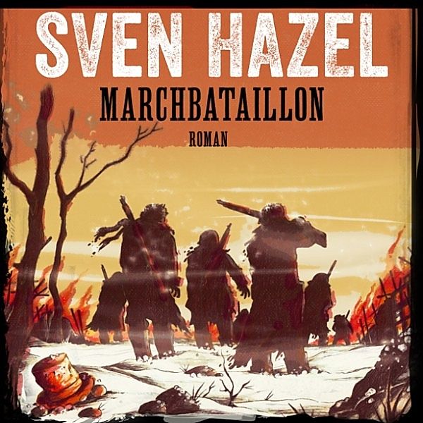 Sven Hazels krigsromaner - 4 - Marchbataillon - Sven Hazels krigsromaner 4 (uforkortet), Sven Hazel