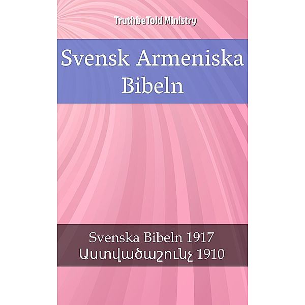 Svensk Armeniska Bibeln / Parallel Bible Halseth Bd.2356, Truthbetold Ministry