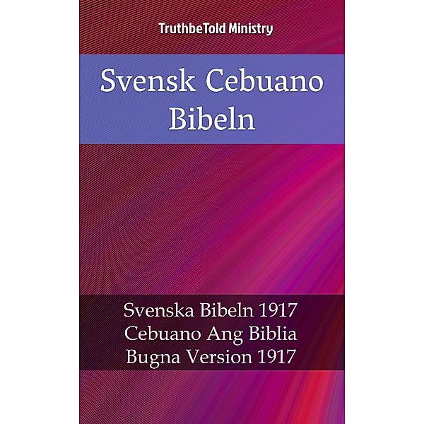 Svensk Cebuano Bibeln / Parallel Bible Halseth Bd.2359, Truthbetold Ministry