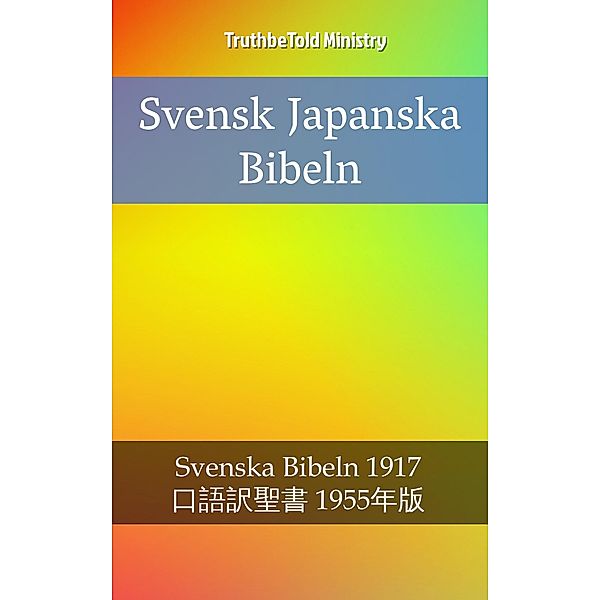 Svensk Japanska Bibeln / Parallel Bible Halseth Bd.2377, Truthbetold Ministry