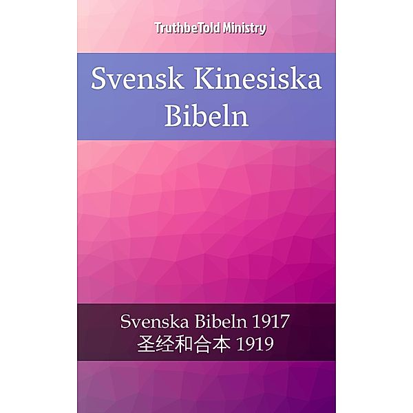 Svensk Kinesiska Bibeln / Parallel Bible Halseth Bd.2360, Truthbetold Ministry