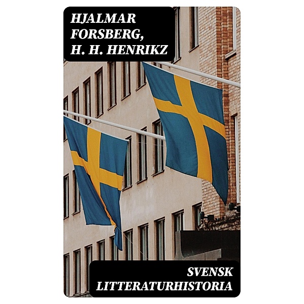 Svensk litteraturhistoria, Hjalmar Forsberg, H. H. Henrikz