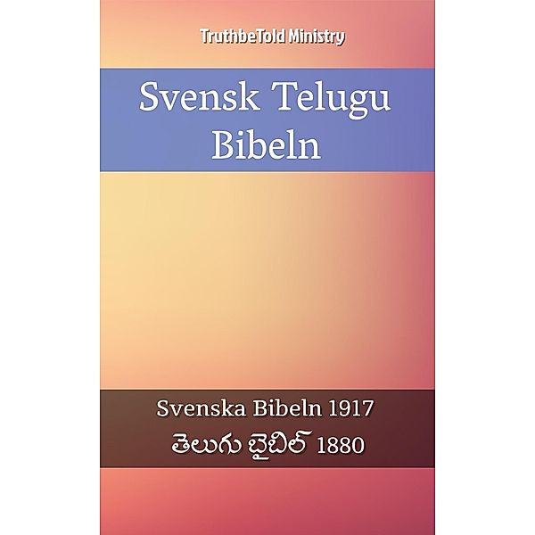 Svensk Telugu Bibeln / Parallel Bible Halseth Bd.2393, Truthbetold Ministry