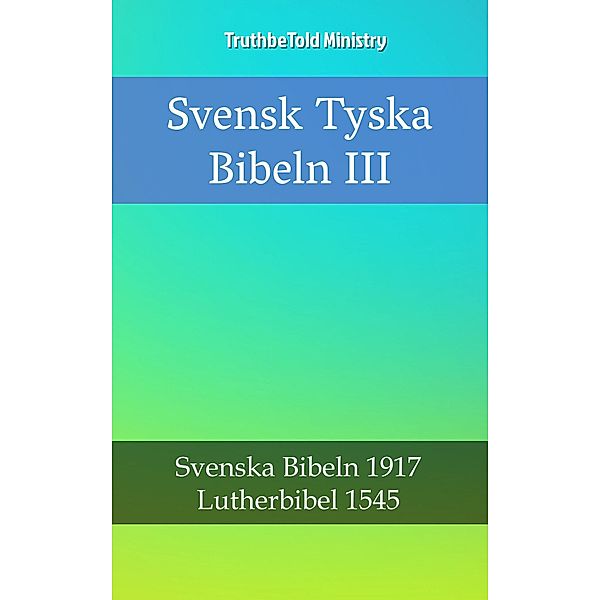 Svensk Tyska Bibeln III / Parallel Bible Halseth Bd.2379, Truthbetold Ministry