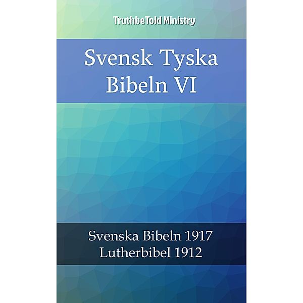 Svensk Tyska Bibeln VI / Parallel Bible Halseth Bd.2370, Truthbetold Ministry