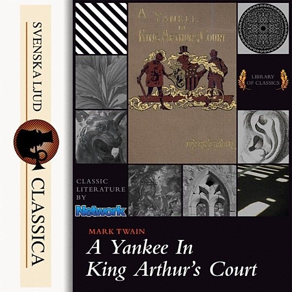 Svenska Ljud Classica - A Yankee at the Court of King Arthur (Unabridged), Mark Twain