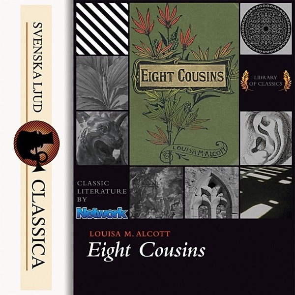 Svenska Ljud Classica - Eight Cousins (unabridged), Louisa May Alcott