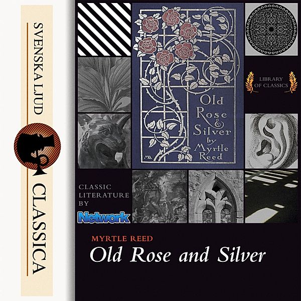Svenska Ljud Classica - Old Rose and Silver (Unabridged), Myrtle Reed