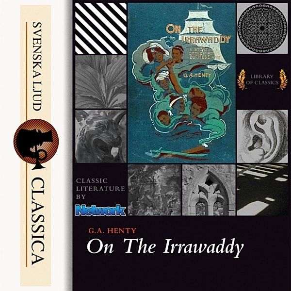 Svenska Ljud Classica - On the Irrawaddy, A Story of the First Burmese War, G. A. Henty