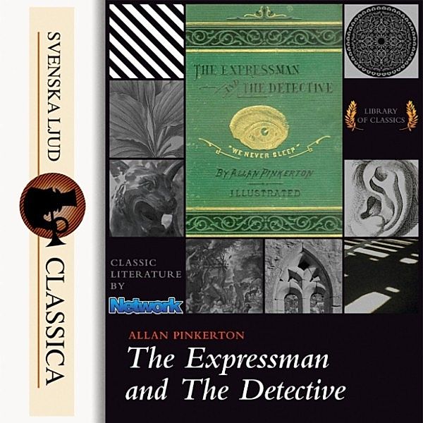 Svenska Ljud Classica - The Expressman and the Detective (Unabriged), Allan Pinkerton