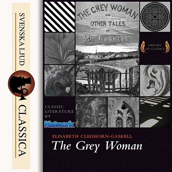 Svenska Ljud Classica - The Grey Woman (Unabriged), Elizabeth Cleghorn Gaskell