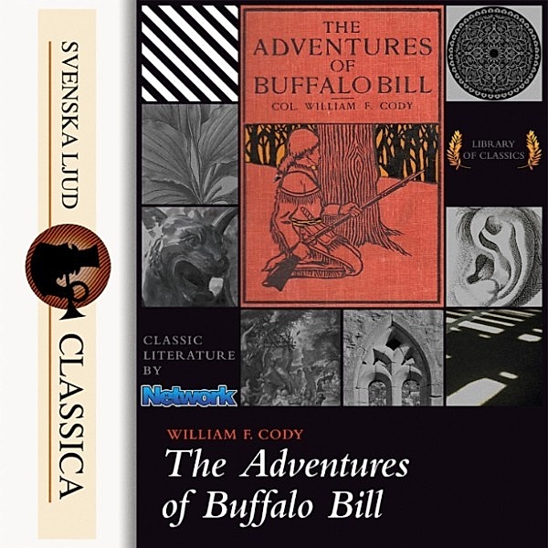 Svenska Ljud Classica - The Life of William F. Cody - Buffalo Bill (Unabridged), William F. Cody
