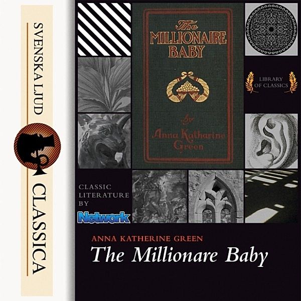 Svenska Ljud Classica - The Millionaire Baby (Unabriged), Anna Katharine Green