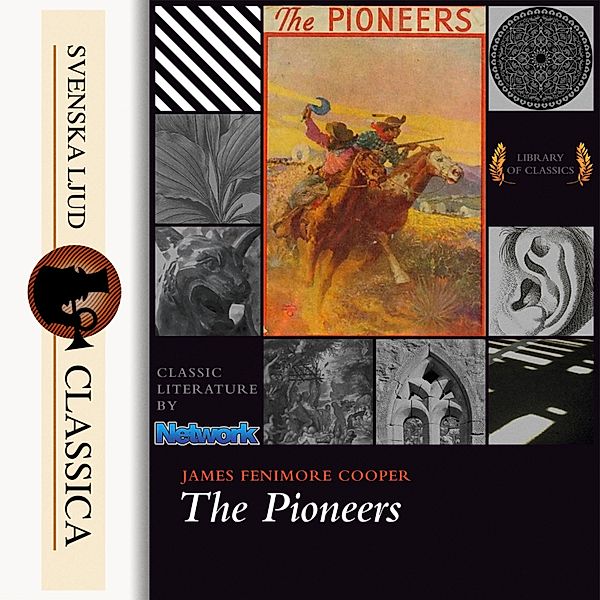 Svenska Ljud Classica - The Pioneers (unabridged), James Fenimore Cooper