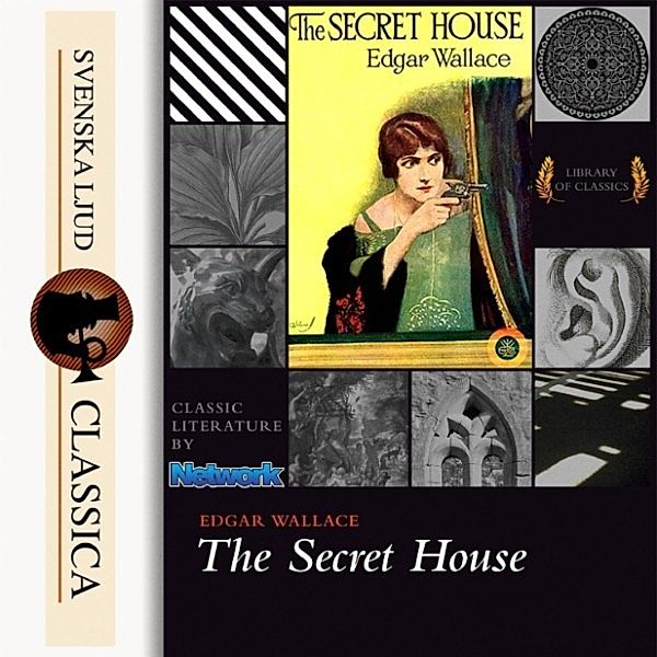 Svenska Ljud Classica - The Secret House (Unabriged), Edgar Wallace