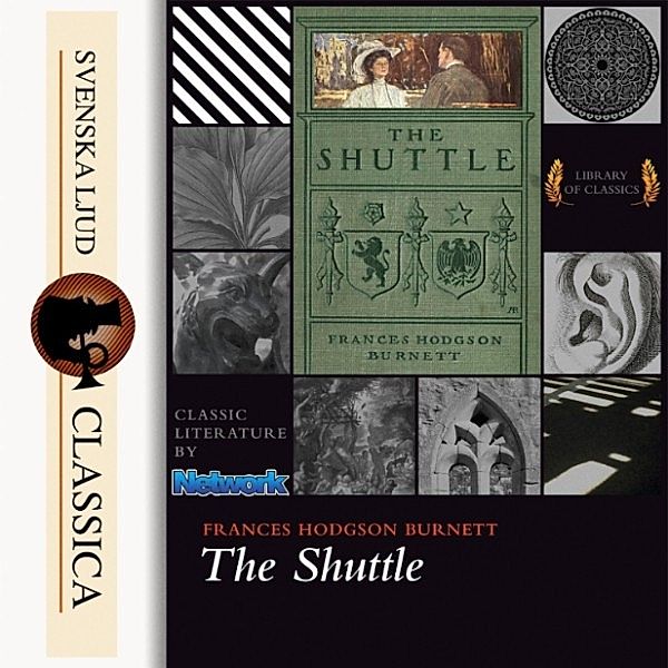 Svenska Ljud Classica - The Shuttle (Unabridged), Frances Hodgson Burnett