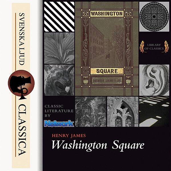Svenska Ljud Classica - Washington Square (Unabridged), Henry James