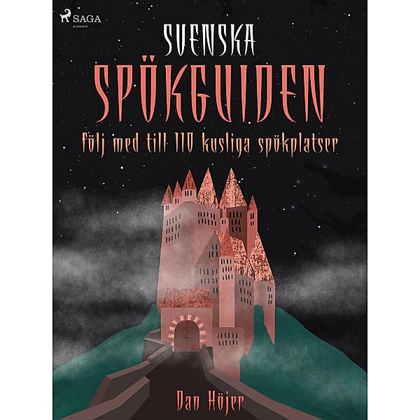 Svenska spökguiden: följ med till 110 kusliga spökplatser, Dan Höjer