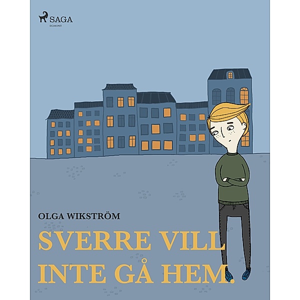 Sverre vill inte gå hem. / Sverreböckerna, Olga Wikström