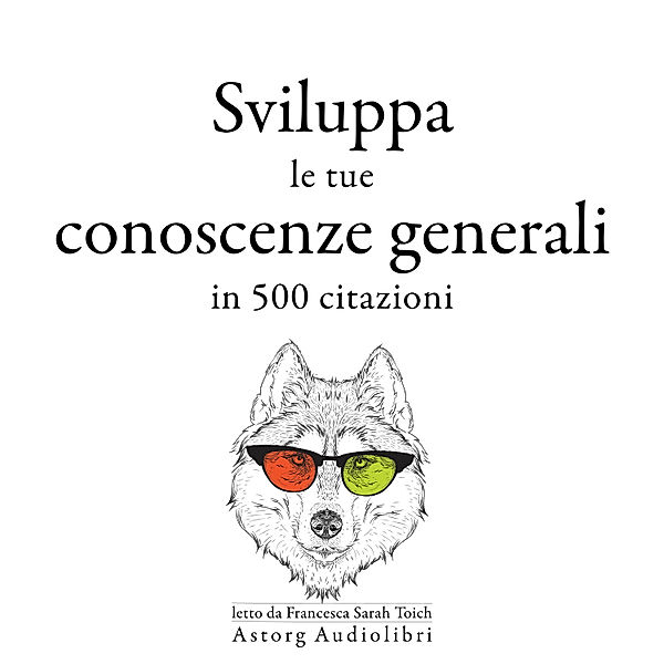 Sviluppa le tue conoscenze generali in 500 citazioni, William Shakespeare, Albert Einstein, Sun Tzu, Winston Churchill, Confucius