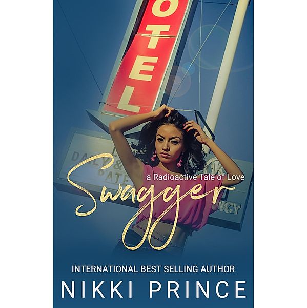 Swagger (A Radioactive Tale of Love, #1) / A Radioactive Tale of Love, Nikki Prince