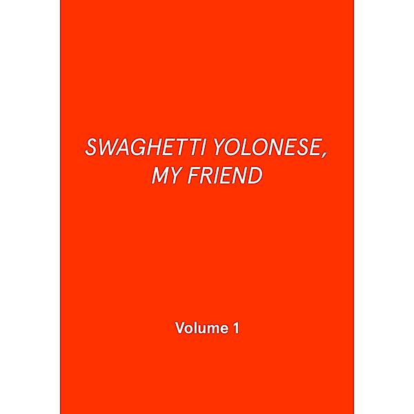 SWAGHETTI YOLONESE, MY FRIEND / 1 Bd.1, Patrick Palcic, Anna Pfau, Huyen Trang Tran