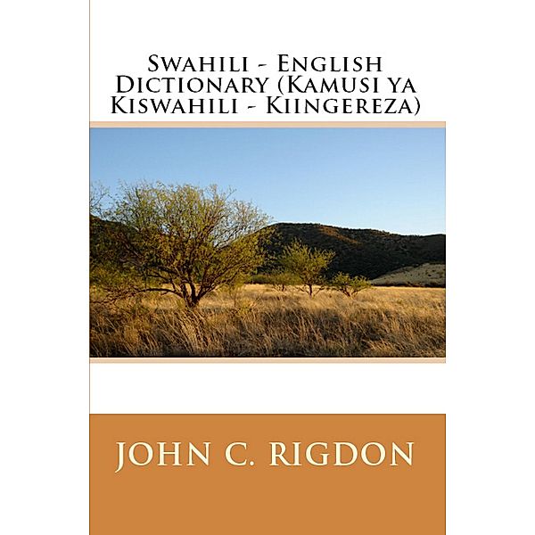 Swahili - English Dictionary (Words R Us Bilingual Dictionaries, #15) / Words R Us Bilingual Dictionaries, John C. Rigdon