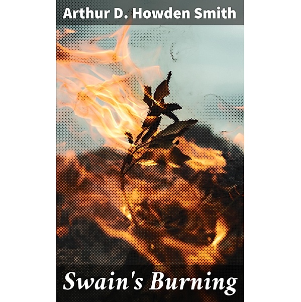 Swain's Burning, Arthur D. Howden Smith