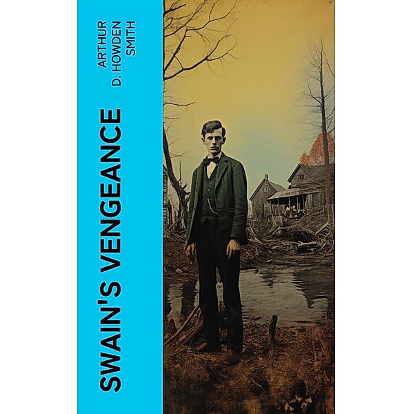 Swain's Vengeance, Arthur D. Howden Smith