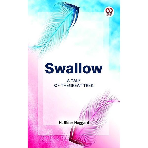 Swallow A Tale Of The Great Trek, H. Rider Haggard