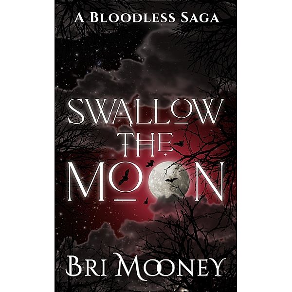 Swallow the Moon (A Bloodless Saga, #2) / A Bloodless Saga, Bri Mooney