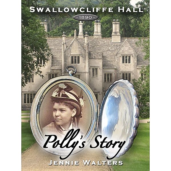 Swallowcliffe Hall 1890: Polly's Story, Jennie Walters
