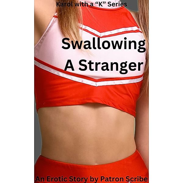 Swallowing A Stranger (Karol with a K, #3) / Karol with a K, Patron Scribe
