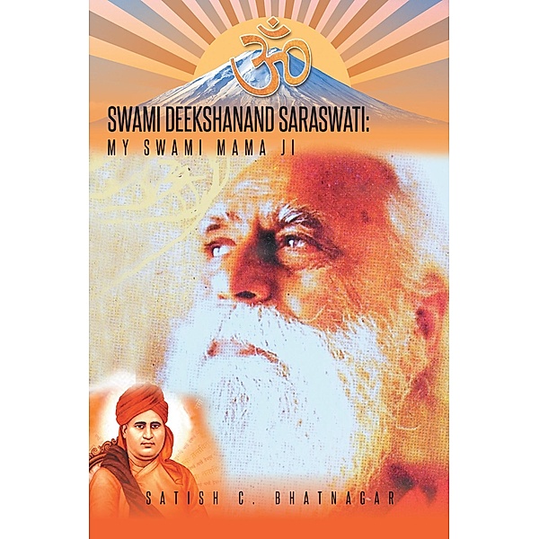 Swami Deekshanand Saraswati:, Satish C. Bhatnagar