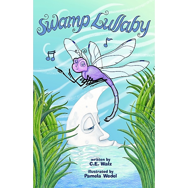 Swamp Lullaby / Dragonfly Publishing, Inc., C. E. Walz
