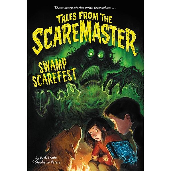 Swamp Scarefest / Tales from the Scaremaster Bd.1, B. A. Frade