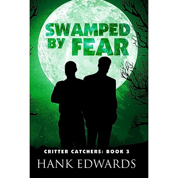 Swamped by Fear (Critter Catchers, #3) / Critter Catchers, Hank Edwards