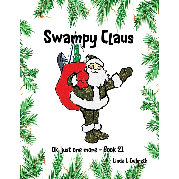 Swampy Claus (Ok, just one more, #21) / Ok, just one more, Linda L Culbreth