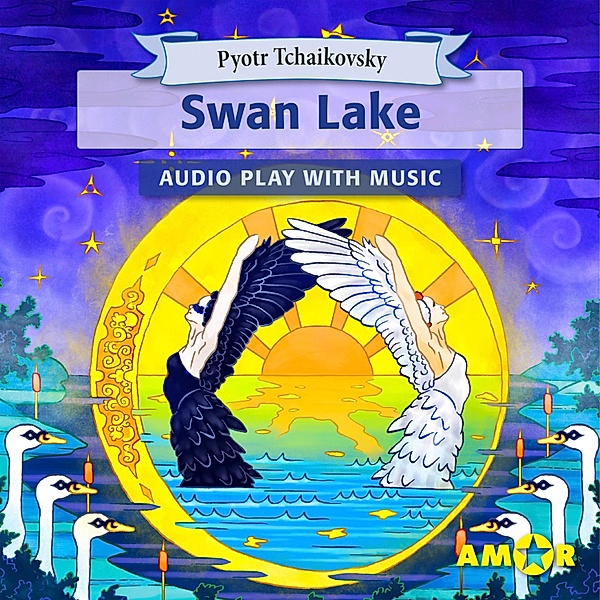 Swan Lake, The Full Cast Audioplay with Music, Pyotr Tchaikovsky