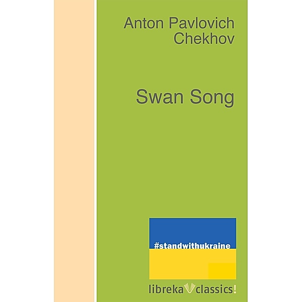 Swan Song, Anton Pavlovich Chekhov