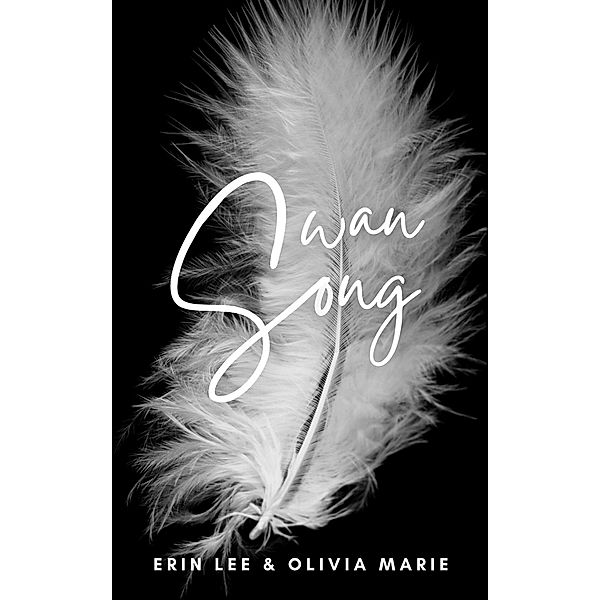 Swan Song, Erin Lee, Olivia Marie