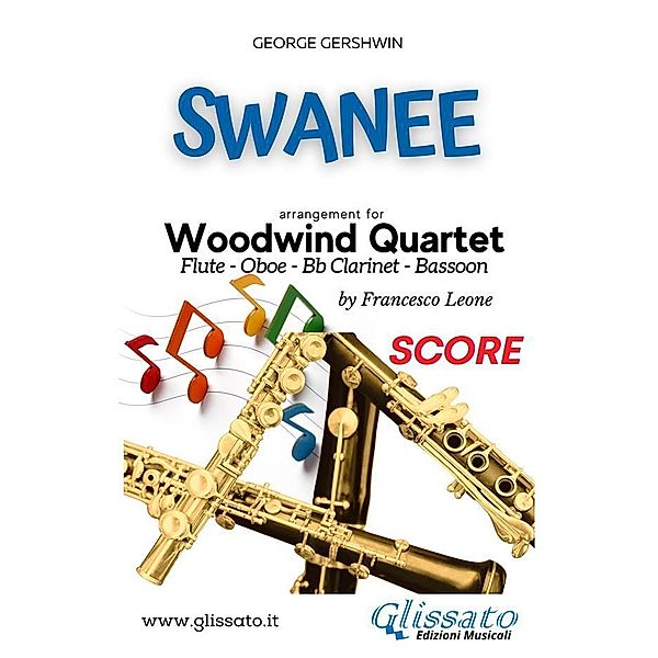 Swanee - Woodwind Quartet (SCORE) / Swanee - Woodwind Quartet Bd.1, George Gershwin, a cura di Francesco Leone