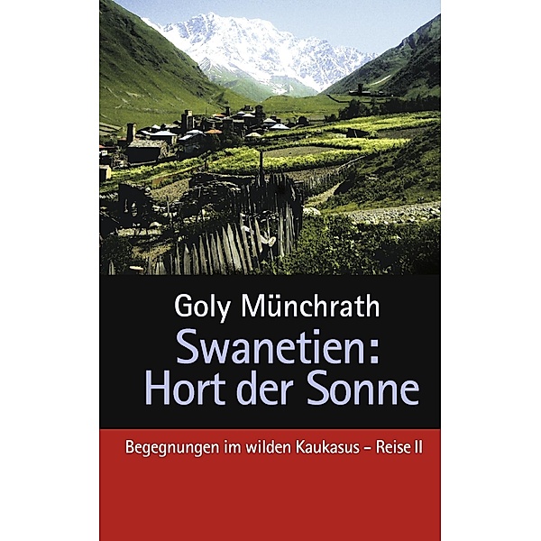 Swanetien - Hort der Sonne, Goly Münchrath